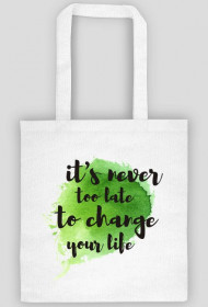 Torba na Zakupy IT'S NEVER TOO LATE TO CHANGE YOUR LIFE