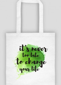 Torba na Zakupy IT'S NEVER TOO LATE TO CHANGE YOUR LIFE