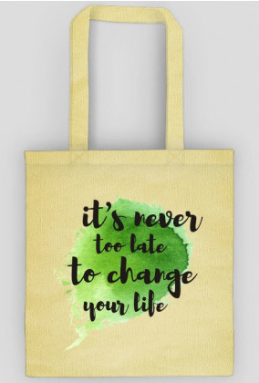 Torba na Zakupy IT'S NEVER TOO LATE TO CHANGE YOUR LIFE