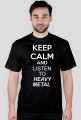 KEEP CALM AND LISTEN TO HEAVY METAL