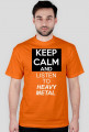 KEEP CALM AND LISTEN TO HEAVY METAL