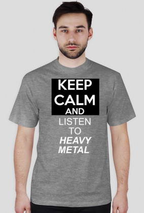 KEEP CALM AND LISTEN TO HEAVY METAL