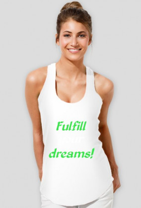Fulfill your dreams!