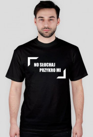 No Słuchaj Przykro Mi