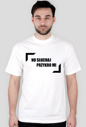 No Słuchaj Przykro Mi