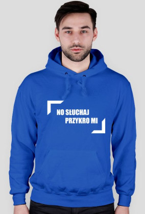 No Słuchaj Przykro Mi