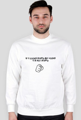 IF IT LOOK'S STUPID