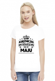 T-shirt ksiezniczki rodza sie w maju