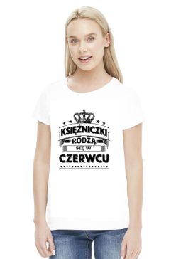 T-shirt ksiezniczki rodza sie w czerwcu