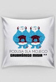 Podusia Dla Mojego Grubaśnego Misia