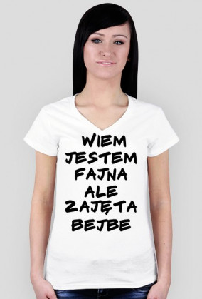 Koszulka damska Wiem Jestem Fajna Ale Zajęta Bejbe