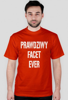 Koszulka męska Prawdziwy Facet Ever