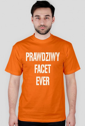 Koszulka męska Prawdziwy Facet Ever