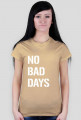 Koszulka NO BAD DAYS