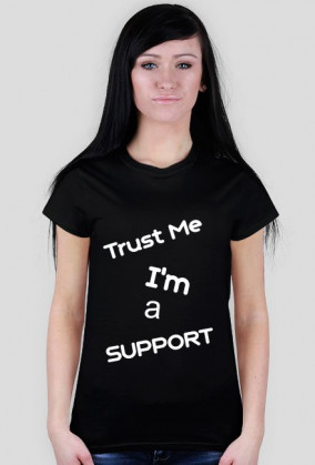 Trust Me I'm a SUPPORT