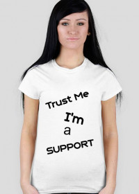 Trust Me I'm a SUPPORT
