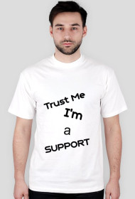 Trust Me I'm a SUPPORT