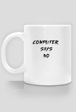 Computer says no