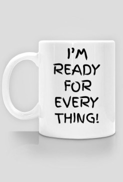 I'm ready for everything! - kubek