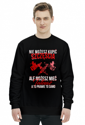 Bluza NieMożeszKupićSzczęściaTatuaż