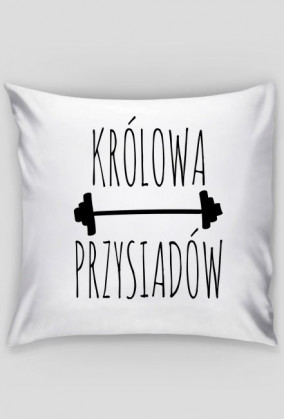 Królowa przysiadów poduszka