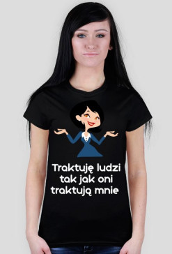 Koszulka damska Traktuję Ludzi