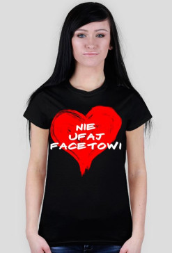 Koszulka damska Nie Ufaj Facetowi