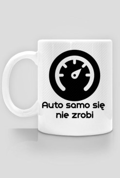 Kubek auto samo się nie zrobi