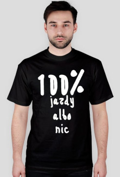Koszulka męska 100% jazdy albo nic