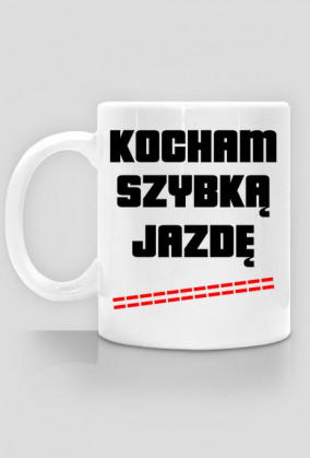 Kubek Kocham Szybką Jazdę