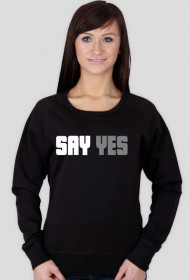Bluza ''SAY YES''
