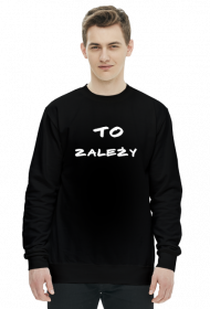 Bluza męska - to zależy (biały napis)