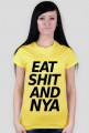 EAT SH*T AND NYA! damska