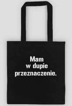 Mam w dupie przeznaczenie