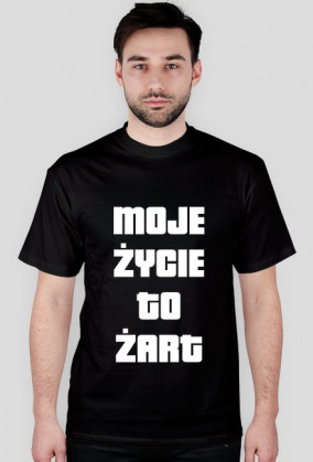 Moje życie to żart męska