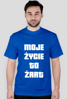 Moje życie to żart męska