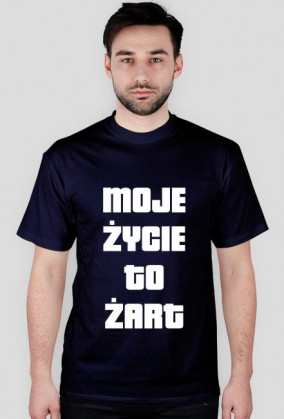 Moje życie to żart męska