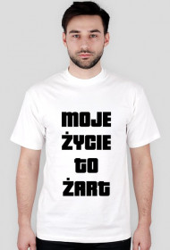 Moje życie to żart męska