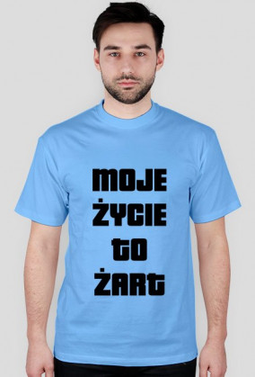 Moje życie to żart męska