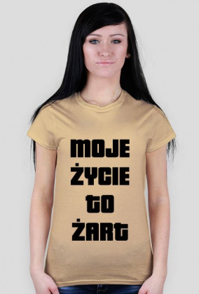 Moje życie to żart damska