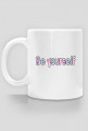 Cup Be yourself