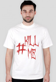 Koszulka #Kill Me męska