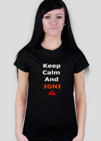 Koszulka (Damska) "Keep Calm And Igni"