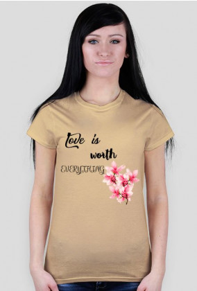 Love is Worth - Koszulka (różne kolory)