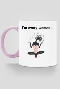 I'm every woman...