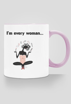 I'm every woman...