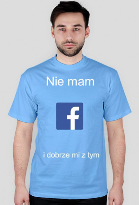 Nie mam FB i dobrze mi z tym - Męska