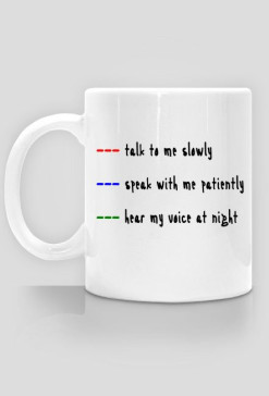 Talk to me slowly