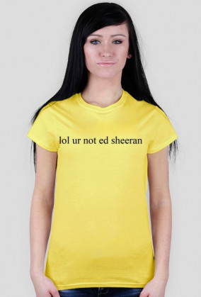 lol ur not ed sheeran
