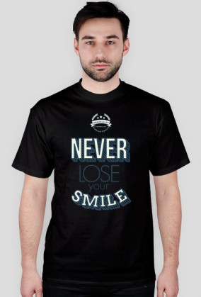 NEVER LOSE YOUR SMILE